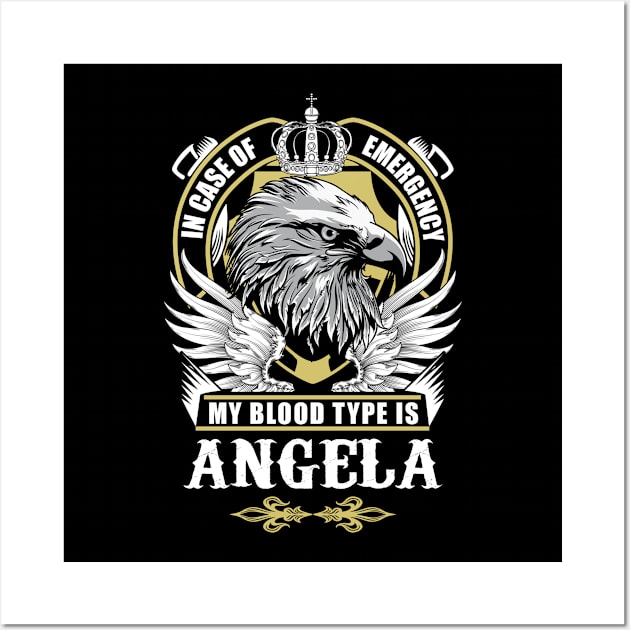 Angela Name T Shirt - In Case Of Emergency My Blood Type Is Angela Gift Item Wall Art by AlyssiaAntonio7529